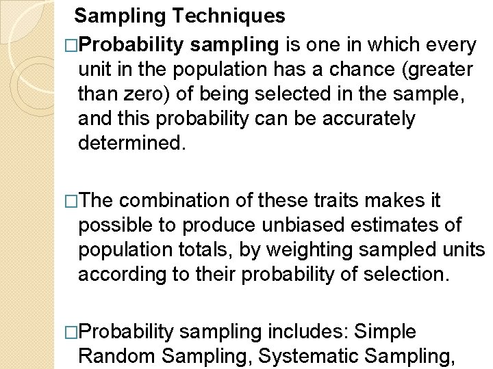 Sampling Techniques �Probability sampling is one in which every unit in the population has