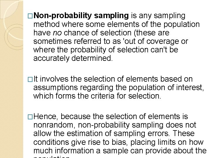 �Non-probability sampling is any sampling method where some elements of the population have no