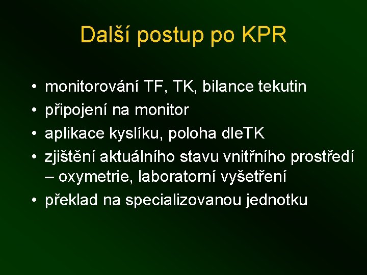 Další postup po KPR • • monitorování TF, TK, bilance tekutin připojení na monitor