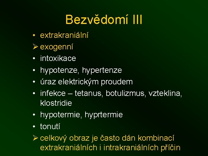 Bezvědomí III • extrakraniální Ø exogenní • intoxikace • hypotenze, hypertenze • úraz elektrickým