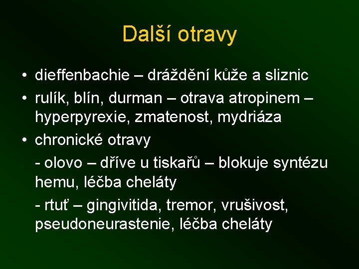 Další otravy • dieffenbachie – dráždění kůže a sliznic • rulík, blín, durman –