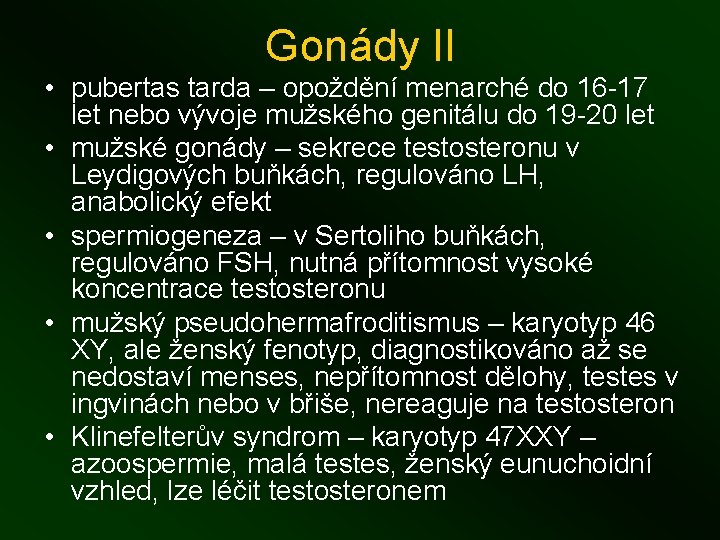 Gonády II • pubertas tarda – opoždění menarché do 16 -17 let nebo vývoje