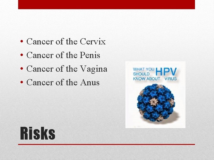 • • Cancer of the Cervix Cancer of the Penis Cancer of the