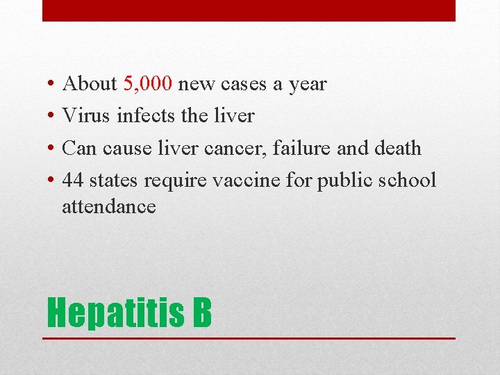  • • About 5, 000 new cases a year Virus infects the liver