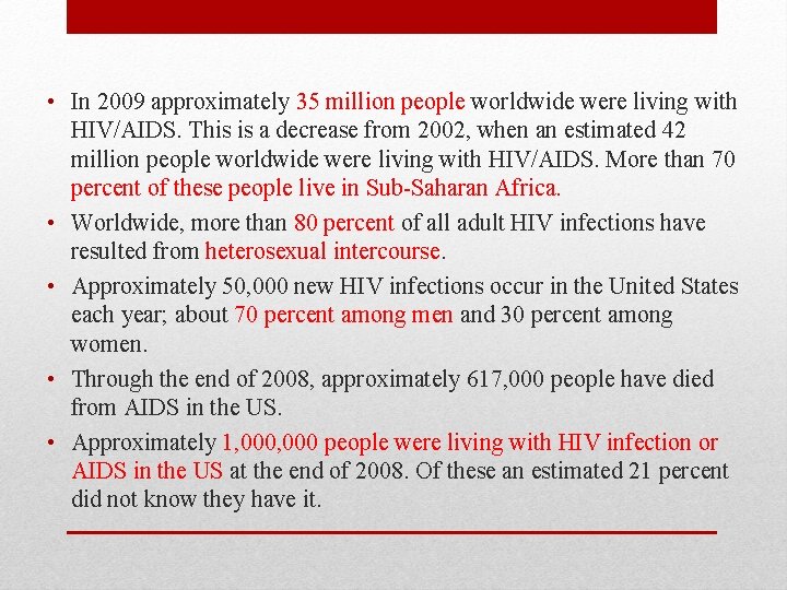  • In 2009 approximately 35 million people worldwide were living with HIV/AIDS. This