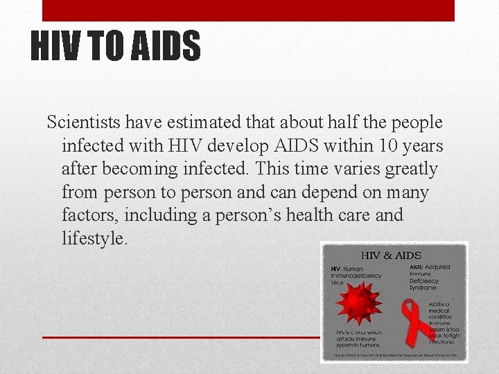 HIV TO AIDS Scientists have estimated that about half the people infected with HIV