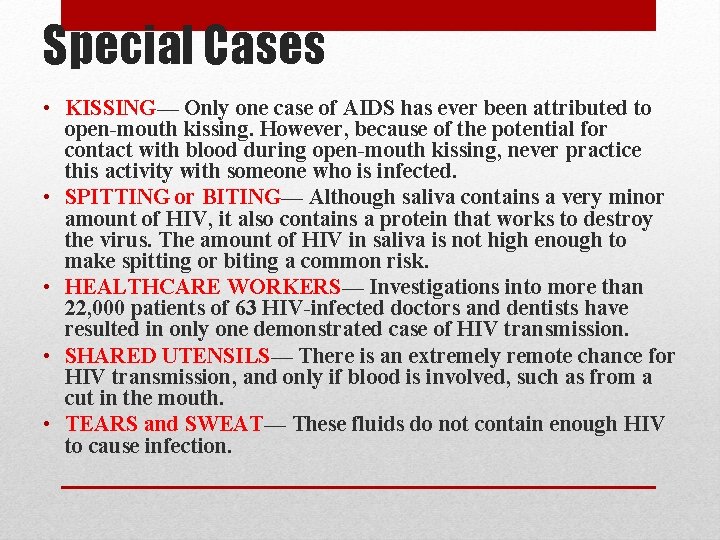 Special Cases • KISSING— Only one case of AIDS has ever been attributed to