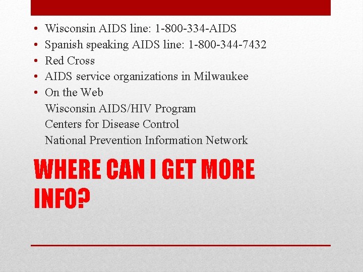  • • • Wisconsin AIDS line: 1 -800 -334 -AIDS Spanish speaking AIDS