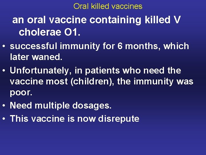 Oral killed vaccines an oral vaccine containing killed V cholerae O 1. • successful