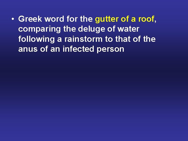  • Greek word for the gutter of a roof, comparing the deluge of