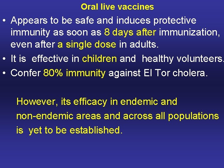 Oral live vaccines • Appears to be safe and induces protective immunity as soon