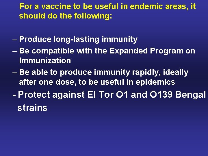 For a vaccine to be useful in endemic areas, it should do the following: