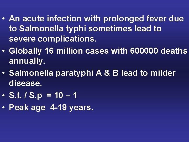  • An acute infection with prolonged fever due to Salmonella typhi sometimes lead