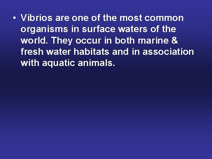  • Vibrios are one of the most common organisms in surface waters of