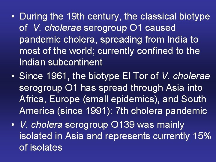 • During the 19 th century, the classical biotype of V. cholerae serogroup