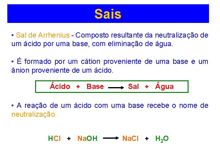 Sais • Sal de Arrhenius - Composto resultante da neutralização de um ácido por