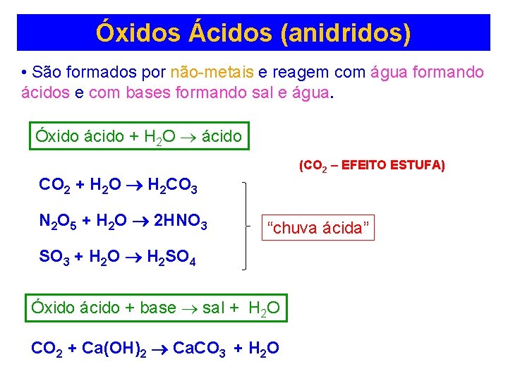 Óxidos Ácidos (anidridos) • São formados por não-metais e reagem com água formando ácidos