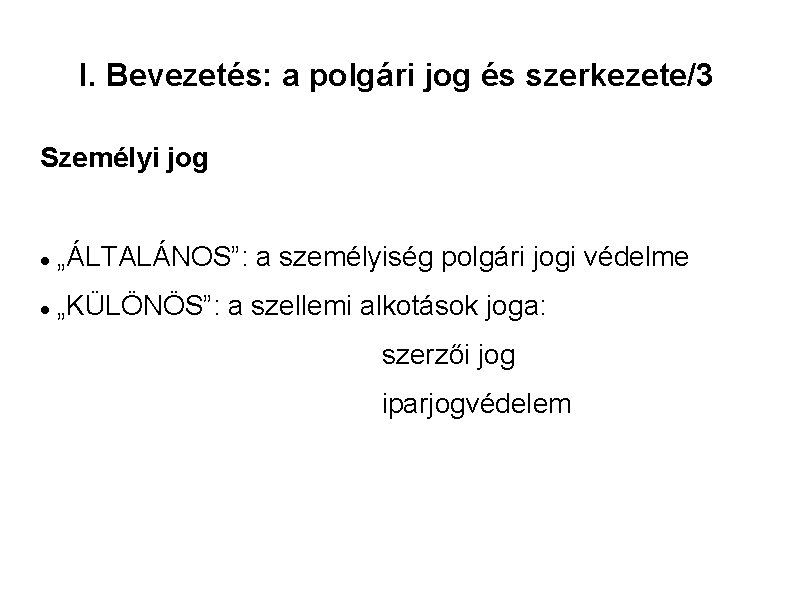 I. Bevezetés: a polgári jog és szerkezete/3 Személyi jog „ÁLTALÁNOS”: a személyiség polgári jogi