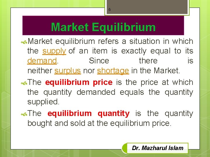 6 Market Equilibrium Market equilibrium refers a situation in which the supply of an