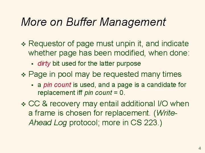 More on Buffer Management v Requestor of page must unpin it, and indicate whether