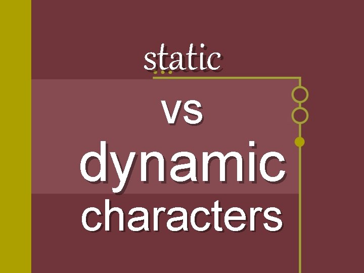 static vs dynamic characters 
