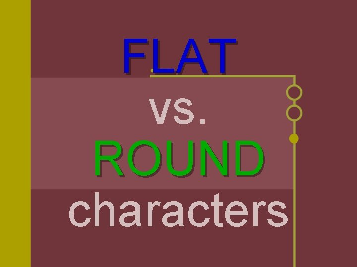 FLAT vs. ROUND characters 