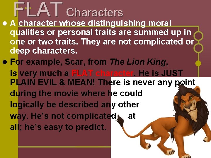 l FLAT Characters A character whose distinguishing moral qualities or personal traits are summed