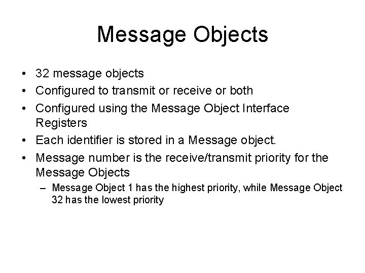 Message Objects • 32 message objects • Configured to transmit or receive or both