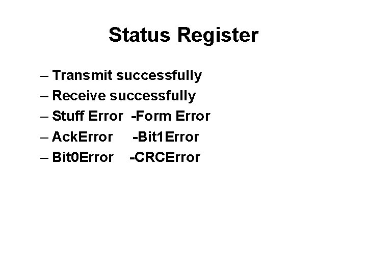 Status Register – Transmit successfully – Receive successfully – Stuff Error -Form Error –