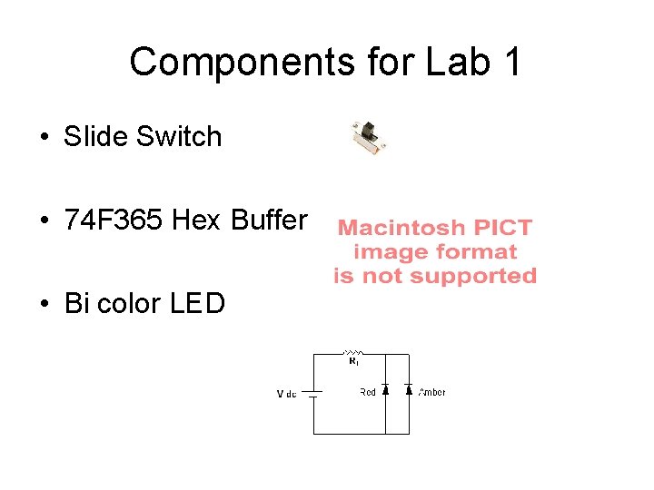 Components for Lab 1 • Slide Switch • 74 F 365 Hex Buffer •