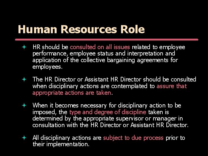Human Resources Role ª HR should be consulted on all issues related to employee Human Resources Role ª HR should be consulted on all issues related to employee