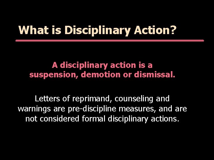 What is Disciplinary Action? A disciplinary action is a suspension, demotion or dismissal. Letters What is Disciplinary Action? A disciplinary action is a suspension, demotion or dismissal. Letters