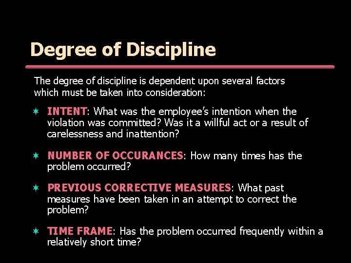 Degree of Discipline The degree of discipline is dependent upon several factors which must Degree of Discipline The degree of discipline is dependent upon several factors which must