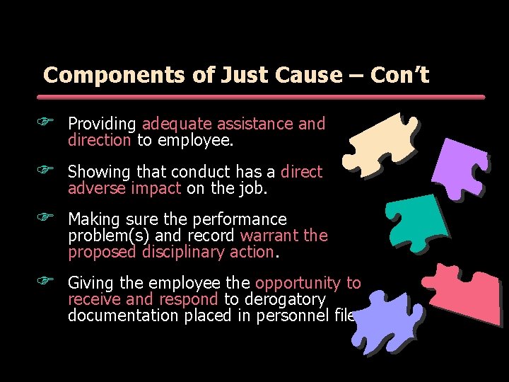 Components of Just Cause – Con’t F Providing adequate assistance and direction to employee. Components of Just Cause – Con’t F Providing adequate assistance and direction to employee.