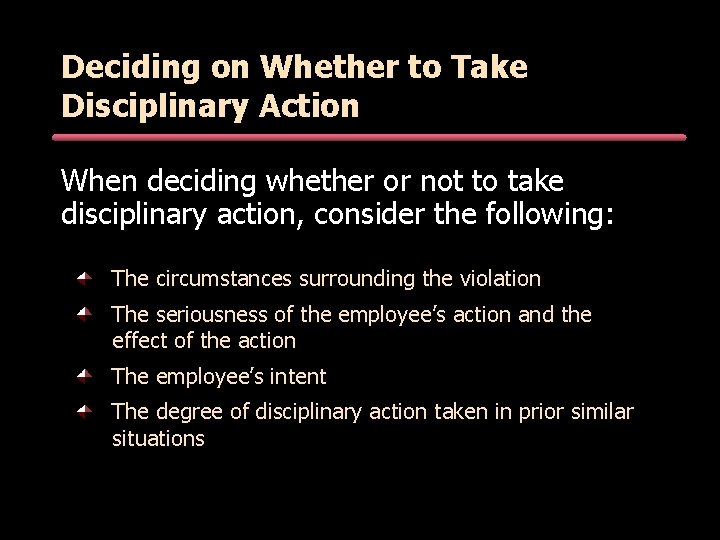 Deciding on Whether to Take Disciplinary Action When deciding whether or not to take Deciding on Whether to Take Disciplinary Action When deciding whether or not to take