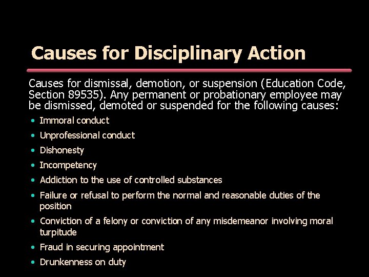 Causes for Disciplinary Action Causes for dismissal, demotion, or suspension (Education Code, Section 89535). Causes for Disciplinary Action Causes for dismissal, demotion, or suspension (Education Code, Section 89535).