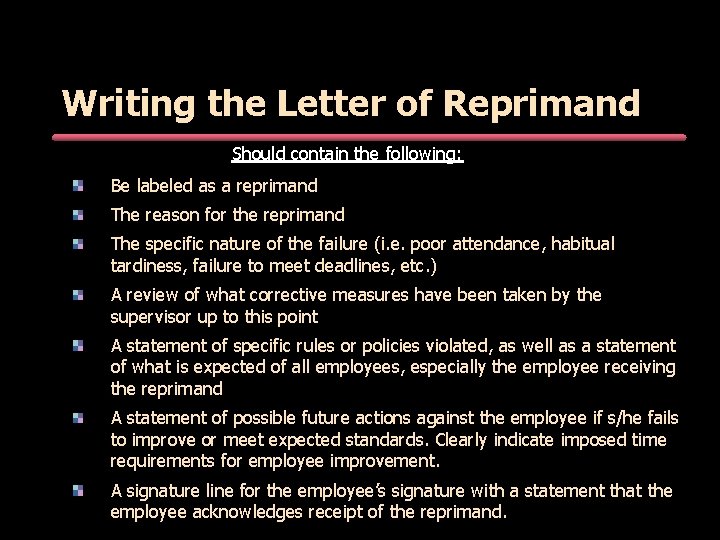 Writing the Letter of Reprimand Should contain the following: Be labeled as a reprimand Writing the Letter of Reprimand Should contain the following: Be labeled as a reprimand
