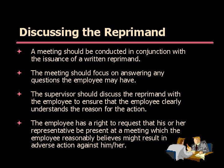 Discussing the Reprimand ª A meeting should be conducted in conjunction with the issuance Discussing the Reprimand ª A meeting should be conducted in conjunction with the issuance