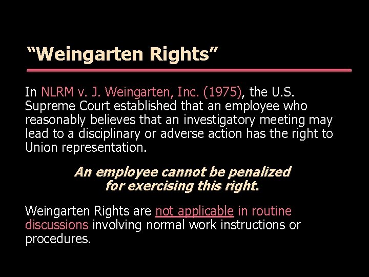 “Weingarten Rights” In NLRM v. J. Weingarten, Inc. (1975), the U. S. Supreme Court “Weingarten Rights” In NLRM v. J. Weingarten, Inc. (1975), the U. S. Supreme Court