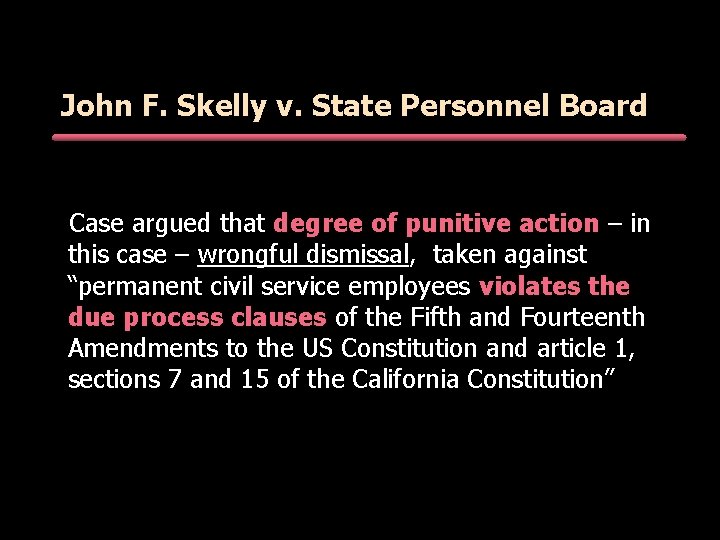 John F. Skelly v. State Personnel Board Case argued that degree of punitive action John F. Skelly v. State Personnel Board Case argued that degree of punitive action