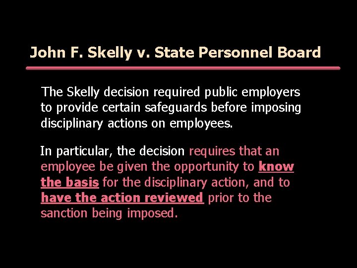 John F. Skelly v. State Personnel Board The Skelly decision required public employers to John F. Skelly v. State Personnel Board The Skelly decision required public employers to