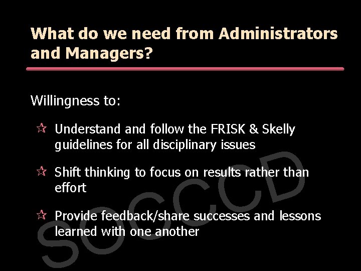 What do we need from Administrators and Managers? Willingness to: ¶ Understand follow the What do we need from Administrators and Managers? Willingness to: ¶ Understand follow the