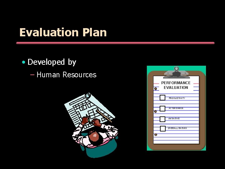 Evaluation Plan • Developed by – Human Resources PERFORMANCE EVALUATION PRODUCTIVITY ATTENDANCE INITIATIVE OVERALL Evaluation Plan • Developed by – Human Resources PERFORMANCE EVALUATION PRODUCTIVITY ATTENDANCE INITIATIVE OVERALL