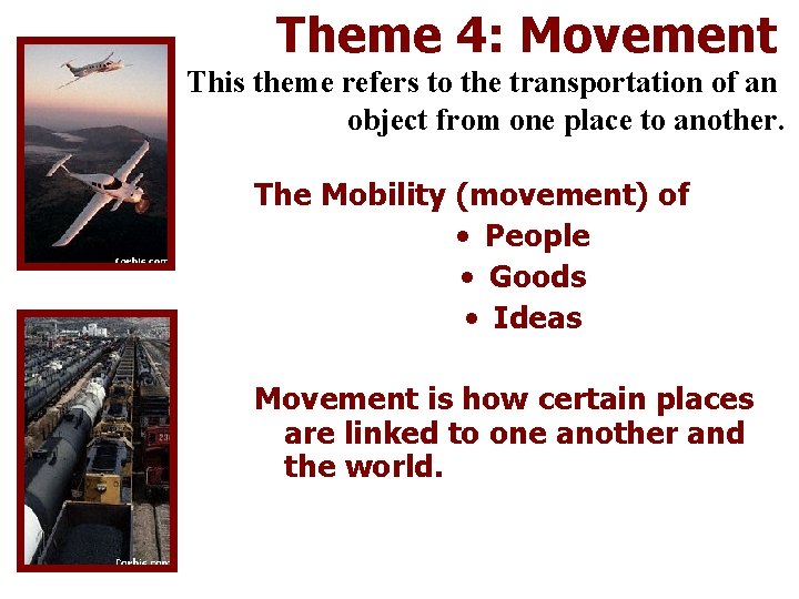 Theme 4: Movement This theme refers to the transportation of an object from one