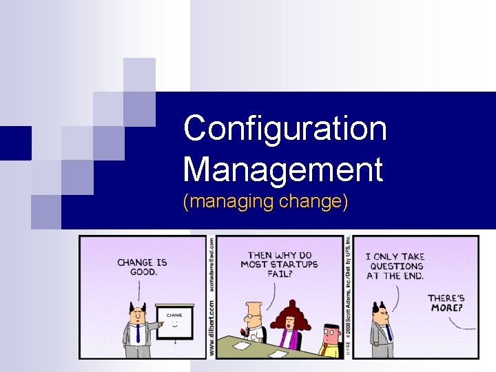 Configuration Management (managing change) Configuration Management (managing change)