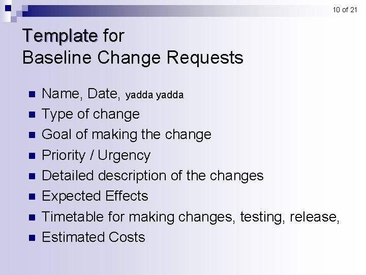 10 of 21 Template for Baseline Change Requests n n n n Name, Date, 10 of 21 Template for Baseline Change Requests n n n n Name, Date,