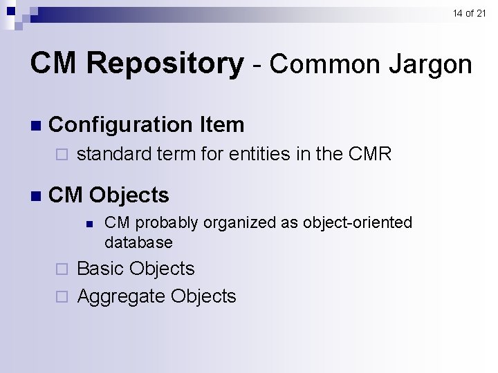 14 of 21 CM Repository - Common Jargon n Configuration Item ¨ n standard 14 of 21 CM Repository - Common Jargon n Configuration Item ¨ n standard
