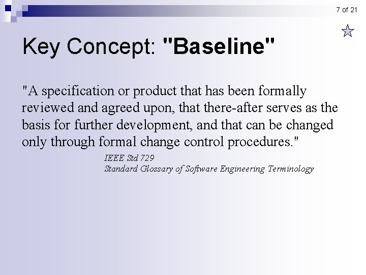 7 of 21 Key Concept: "Baseline" "A specification or product that has been formally 7 of 21 Key Concept: "Baseline" "A specification or product that has been formally