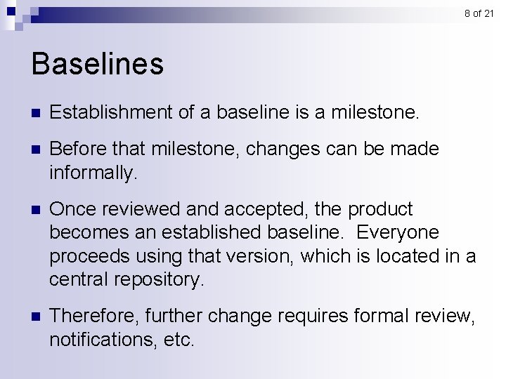 8 of 21 Baselines n Establishment of a baseline is a milestone. n Before 8 of 21 Baselines n Establishment of a baseline is a milestone. n Before
