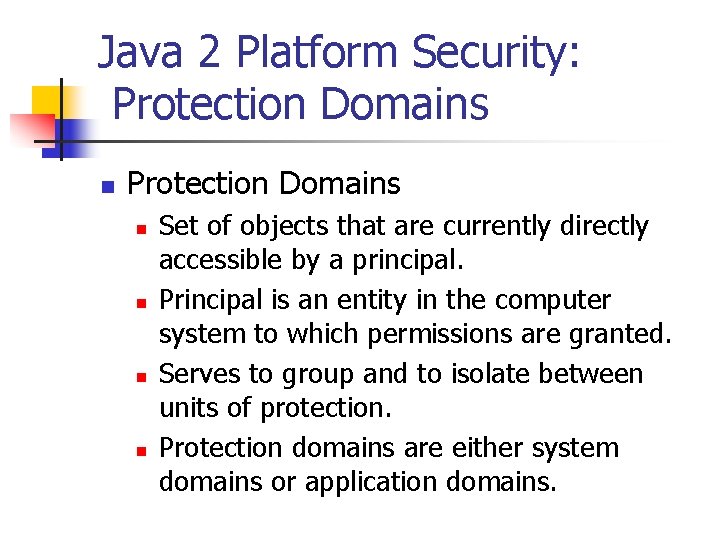 Java 2 Platform Security: Protection Domains n n n n Set of objects that